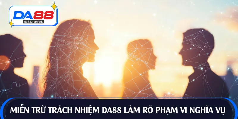 Miễn trừ trách nhiệm DA88 làm rõ phạm vi nghĩa vụ 