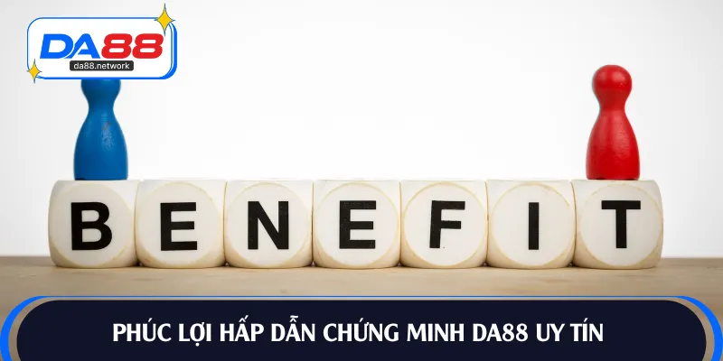 Phúc lợi hậu hĩnh mà DA88 mang đến cho hội viên